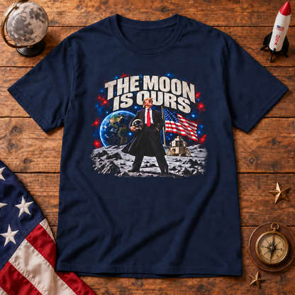 The Moon Is Ours Trump Shirt | Patriotic Space T-Shirt | MAGA Unisex Tee