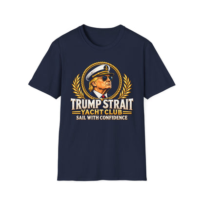 Trump Strait Yacht Club Shirt | Sail With Confidence T-Shirt | Nautical Unisex Tee