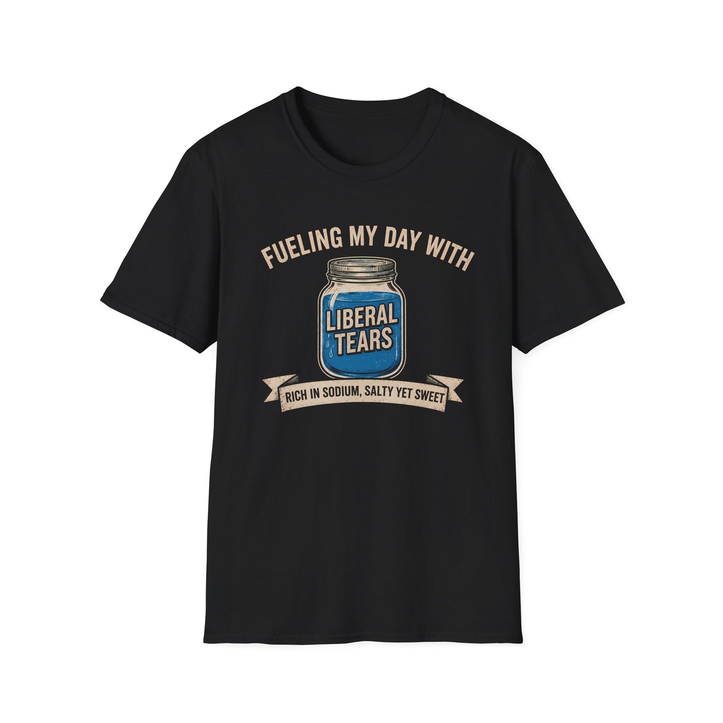 Fueling My Day With Liberal Tears (Unisex T-Shirt)