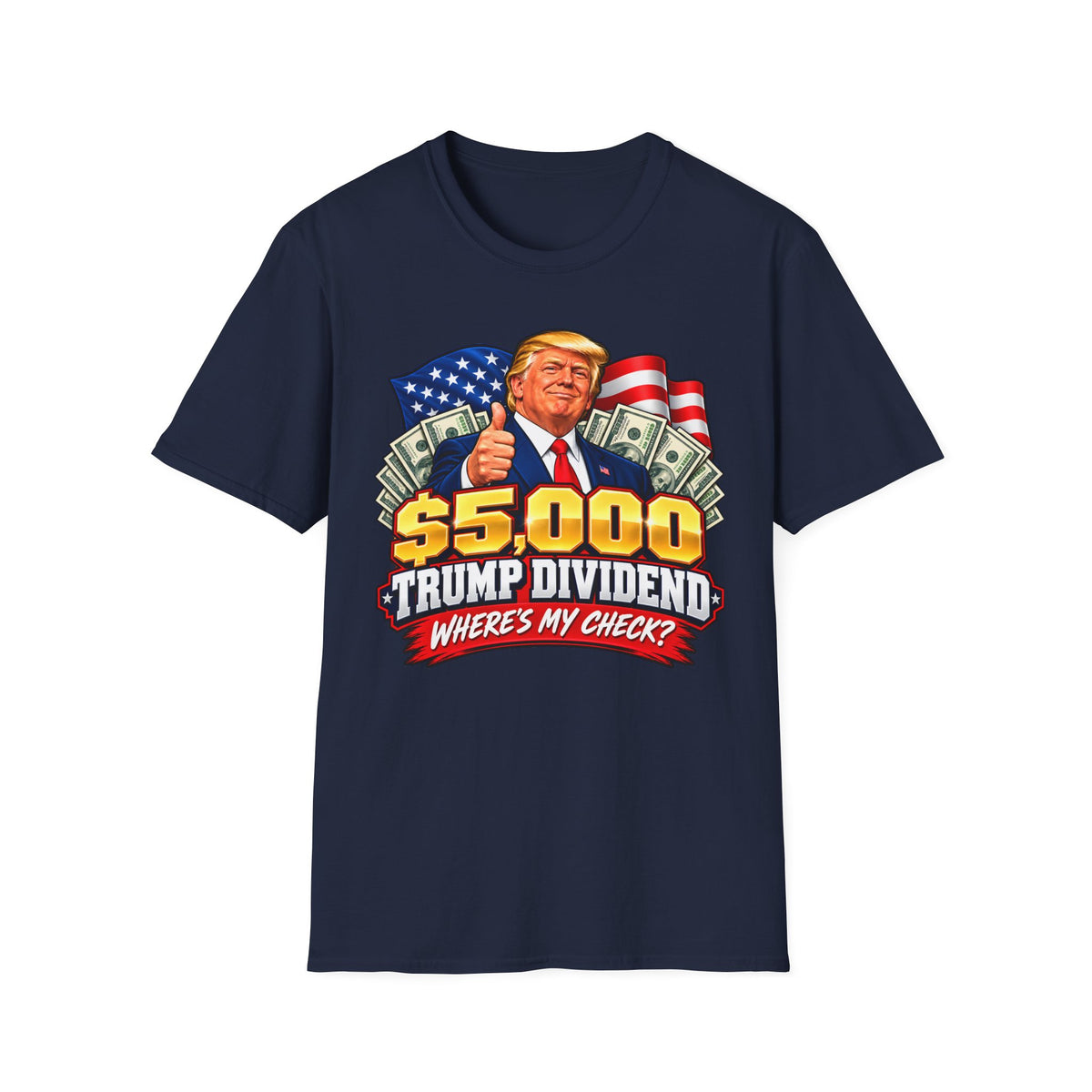 Where’s My Check Trump Dividend Shirt | $5,000 Graphic T-Shirt | Unisex Tee