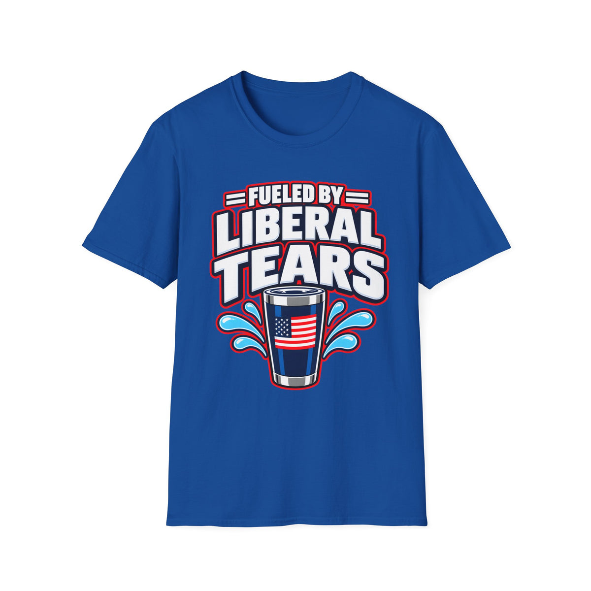 Fueled by Liberal Tears Tumbler Shirt | Funny Patriotic T-Shirt | Unisex Tee