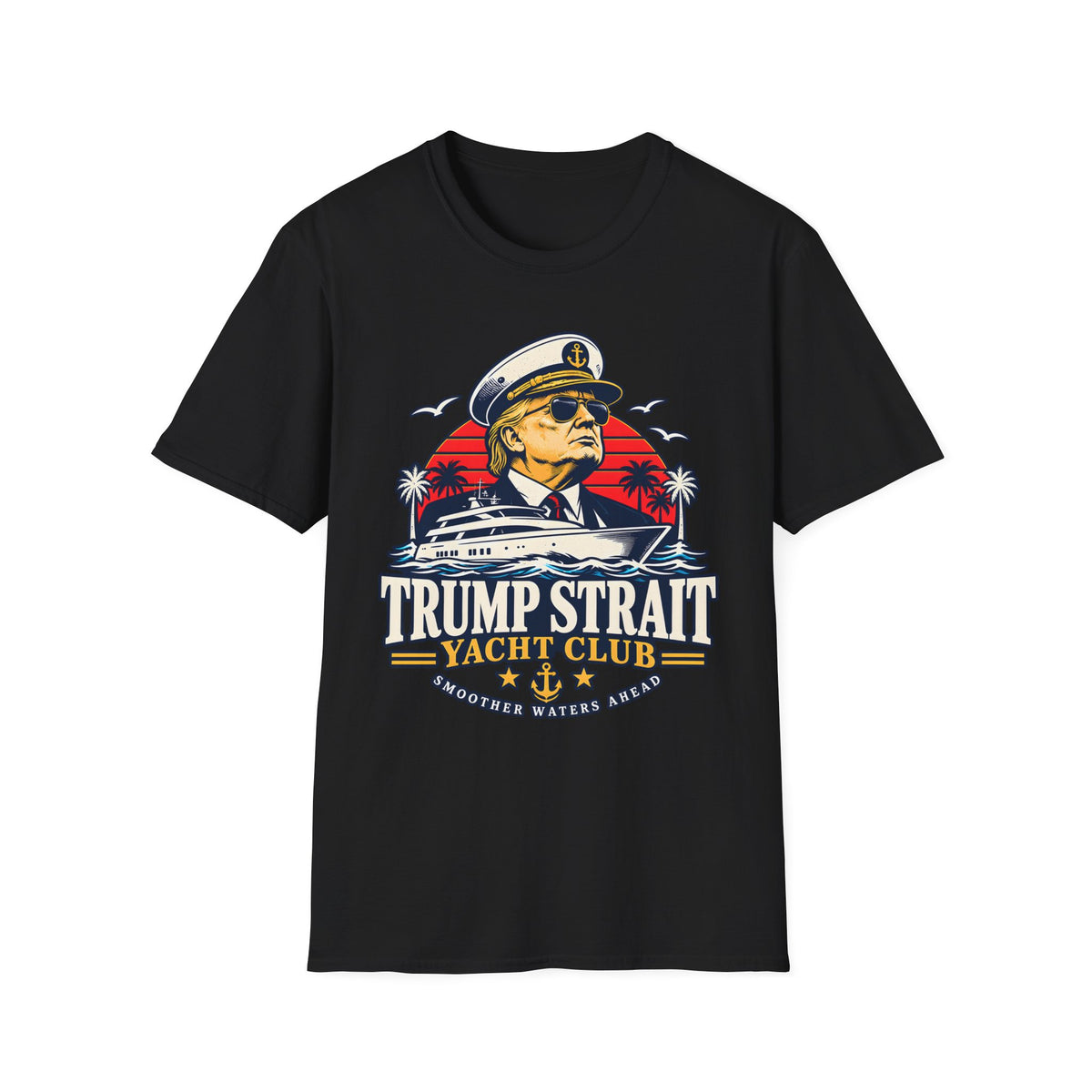 Trump Strait Yacht Club Shirt | Nautical Captain T-Shirt | Unisex Tee