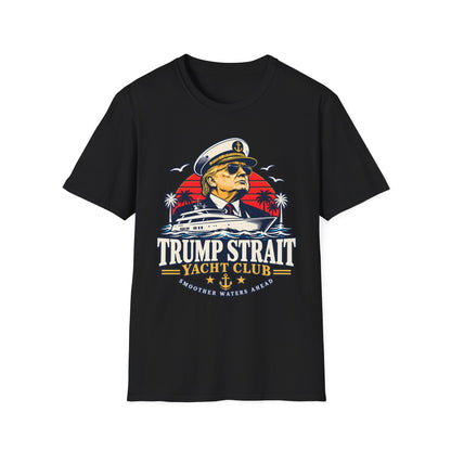 Trump Strait Yacht Club Shirt | Nautical Captain T-Shirt | Unisex Tee