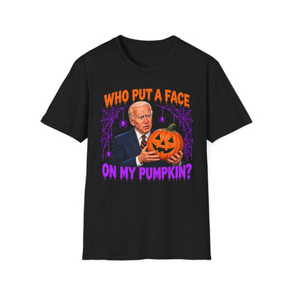 Funny “Who Put a Face on My Pumpkin?” Tee | Joe Biden Halloween Unisex T-Shirt