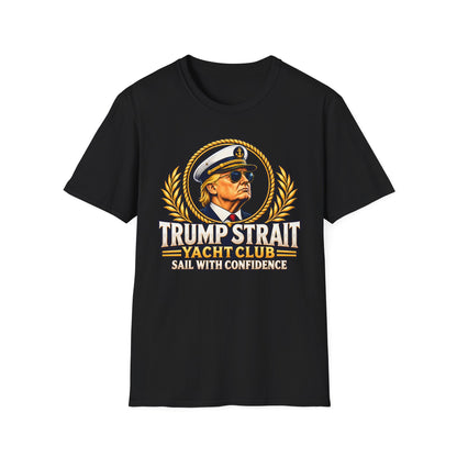 Trump Strait Yacht Club Shirt | Sail With Confidence T-Shirt | Nautical Unisex Tee