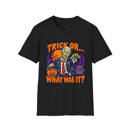 Trick Or… What Was It? | Sleepy Joe Biden Zombie Halloween Tee | Unisex T-Shirt