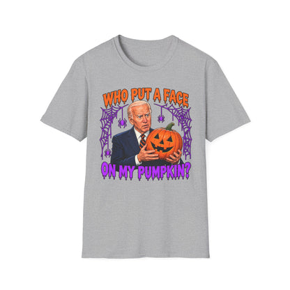 Funny “Who Put a Face on My Pumpkin?” Tee | Joe Biden Halloween Unisex T-Shirt