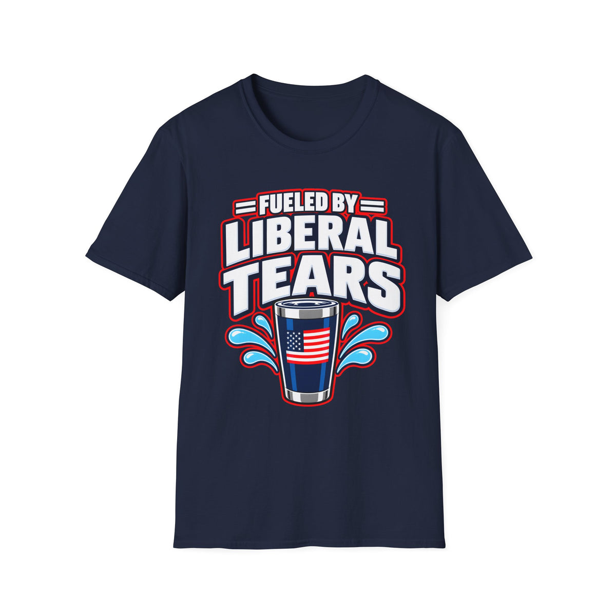 Fueled by Liberal Tears Tumbler Shirt | Funny Patriotic T-Shirt | Unisex Tee