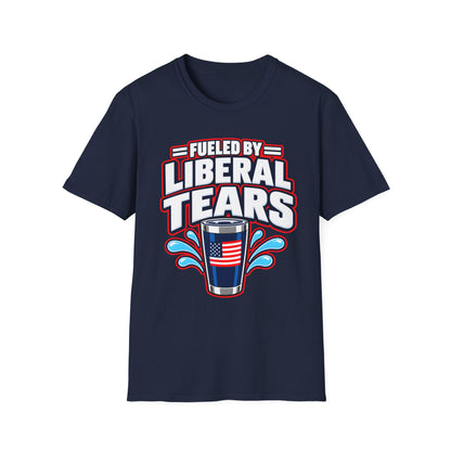 Fueled by Liberal Tears Tumbler Shirt | Funny Patriotic T-Shirt | Unisex Tee