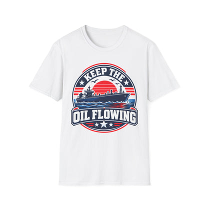 Keep the Oil Flowing Shirt | Patriotic Oil Tanker T-Shirt | Unisex Tee