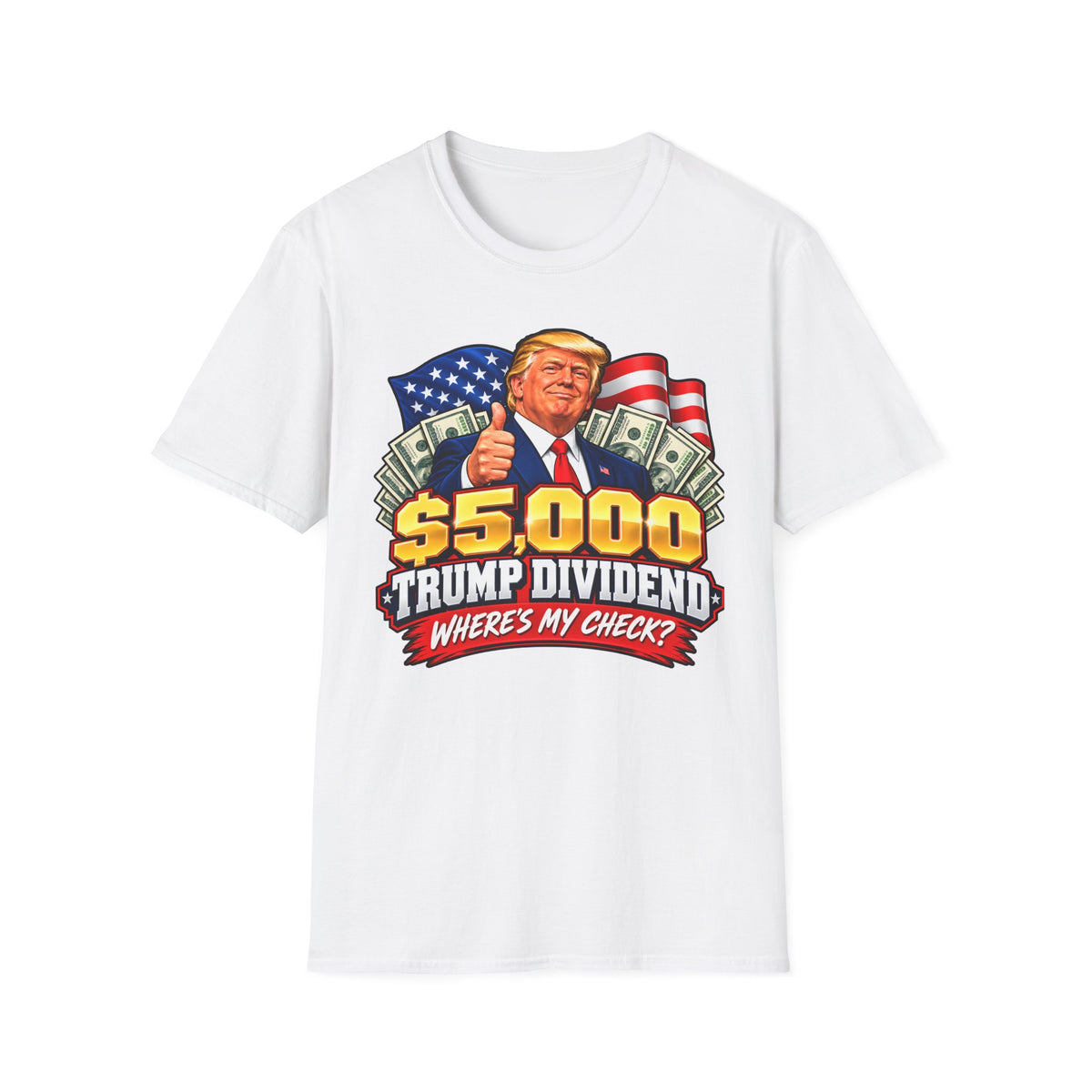 Where’s My Check Trump Dividend Shirt | $5,000 Graphic T-Shirt | Unisex Tee