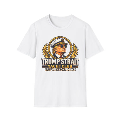 Trump Strait Yacht Club Shirt | Sail With Confidence T-Shirt | Nautical Unisex Tee