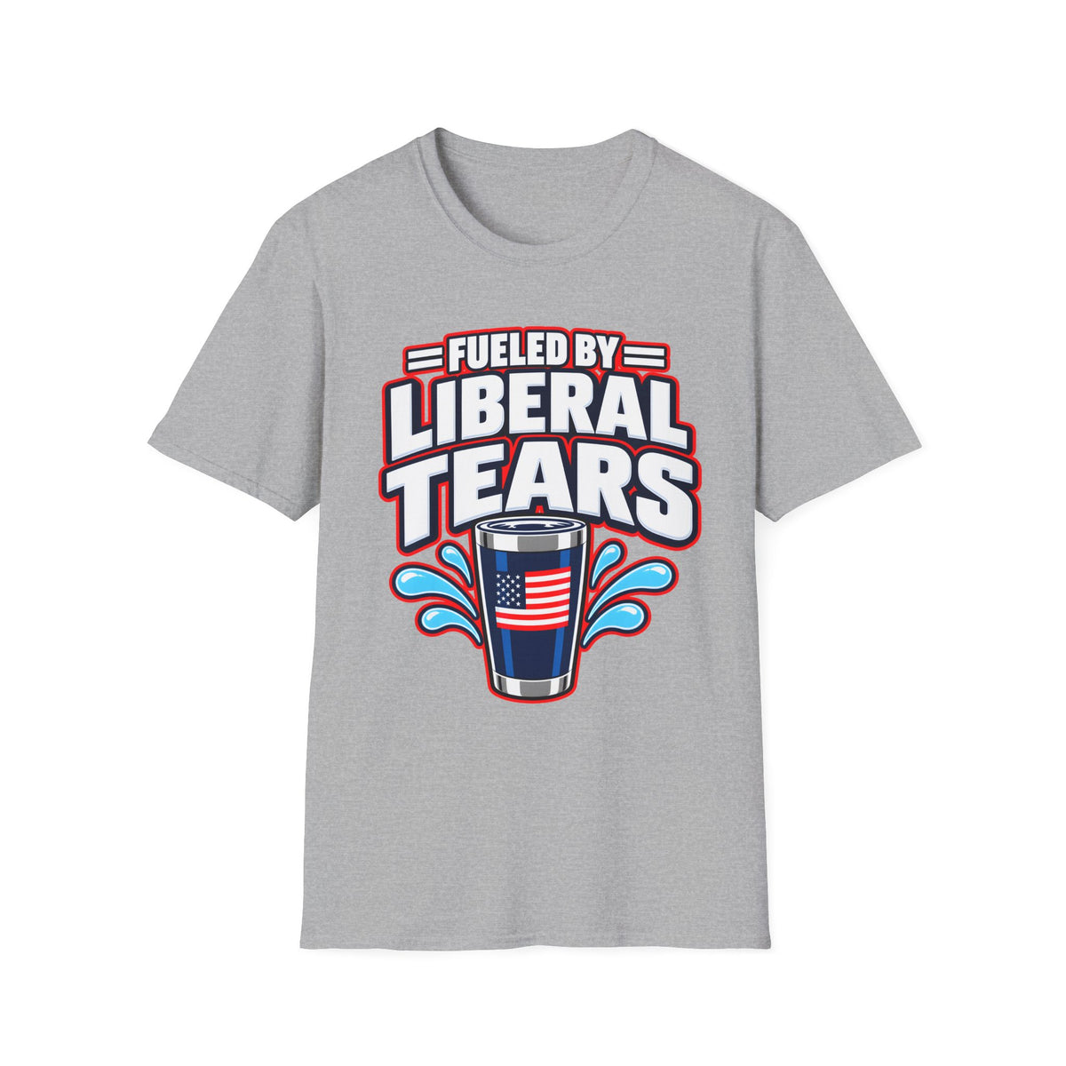 Fueled by Liberal Tears Tumbler Shirt | Funny Patriotic T-Shirt | Unisex Tee