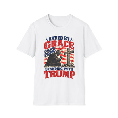 Saved by Grace Standing with Trump Shirt | Christian Patriotic T-Shirt | Unisex Tee