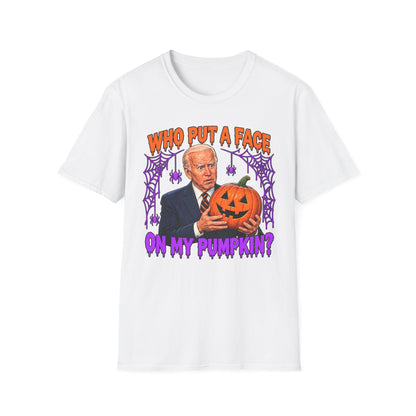 Funny “Who Put a Face on My Pumpkin?” Tee | Joe Biden Halloween Unisex T-Shirt