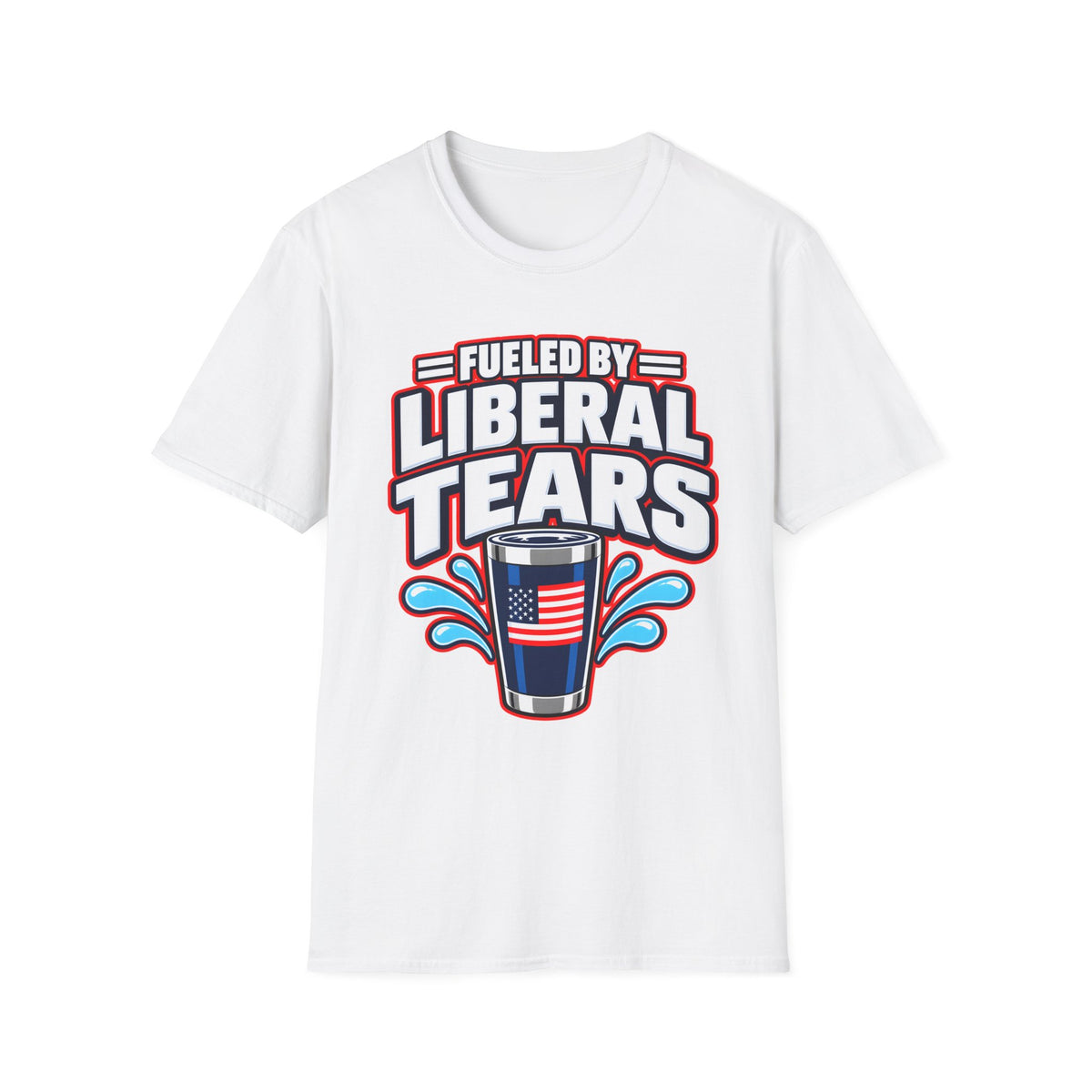 Fueled by Liberal Tears Tumbler Shirt | Funny Patriotic T-Shirt | Unisex Tee
