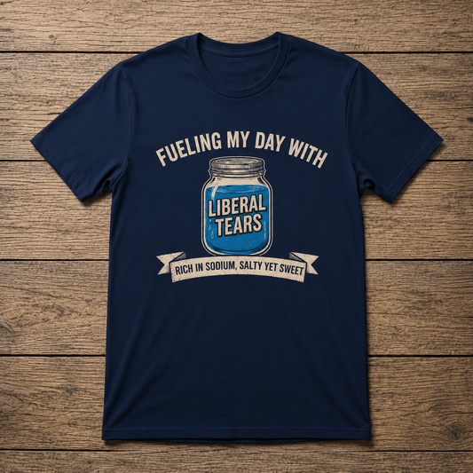 Fueling My Day With Liberal Tears | Conservative Political Tee | Unisex T-Shirt