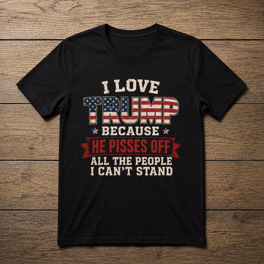 I Love Trump | Funny Trump Supporter Tee | Unisex T-Shirt