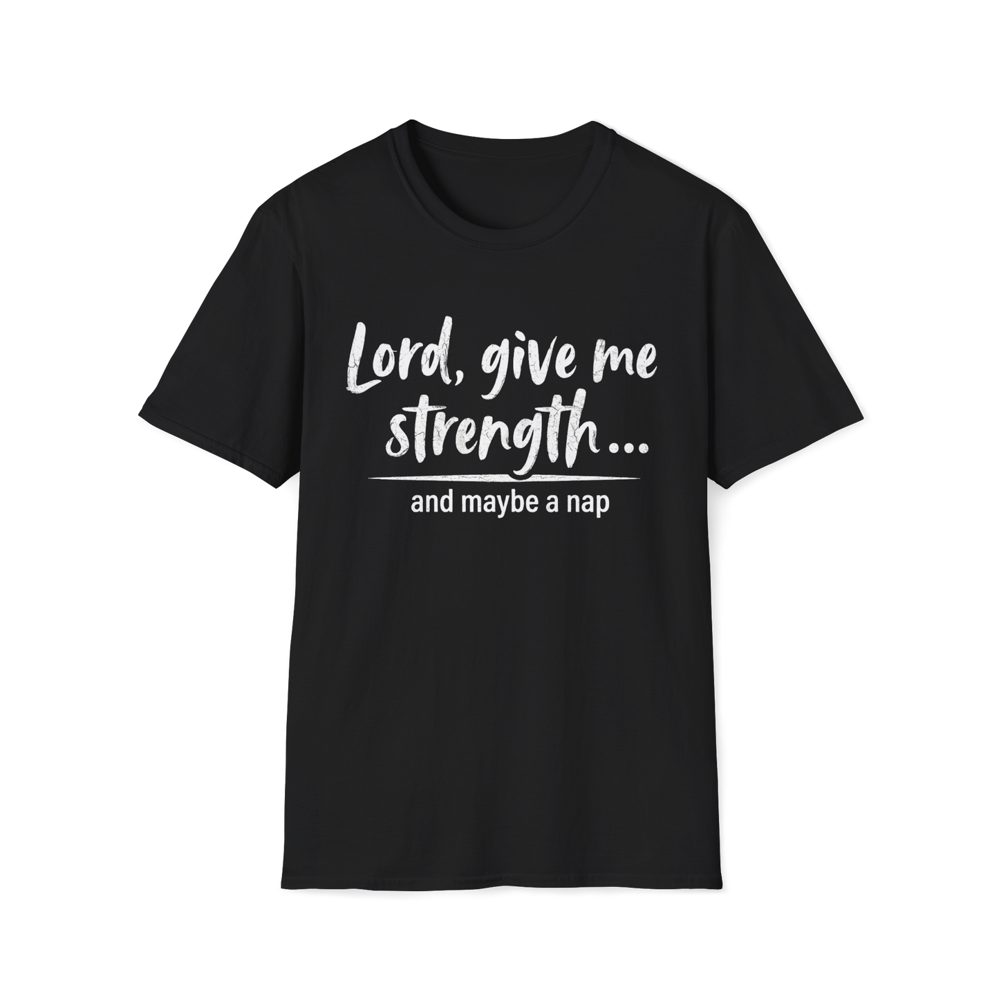 Lord, Give Me Strength… And Maybe a Nap (Unisex T-Shirt)