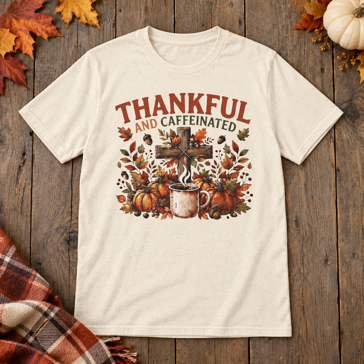 Natural Thankful and Caffeinated Shirt on the shared autumn wooden background