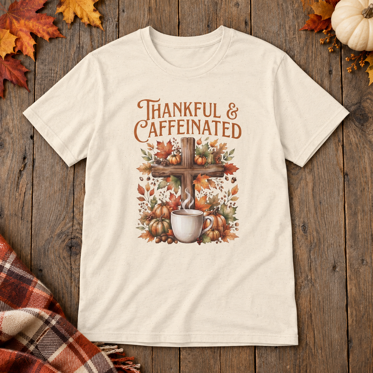 Natural Thankful & Caffeinated Shirt on the shared autumn wooden background