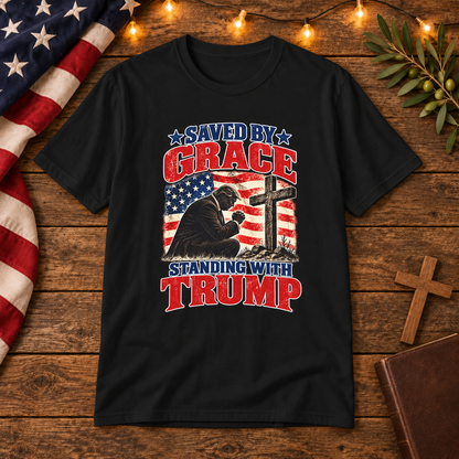 Saved by Grace Standing with Trump T-Shirt on Christian American wooden background