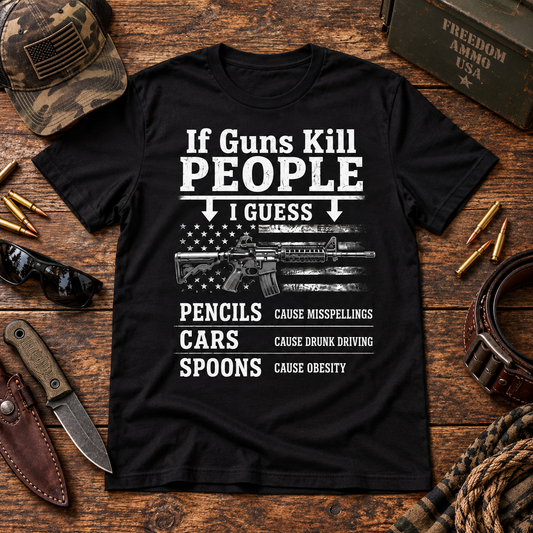 If Guns Kill People | Funny Pro 2A Tee | Unisex T-Shirt