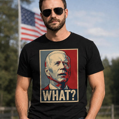 Joe Biden "What?" | Funny Political Tee | Unisex T-Shirt
