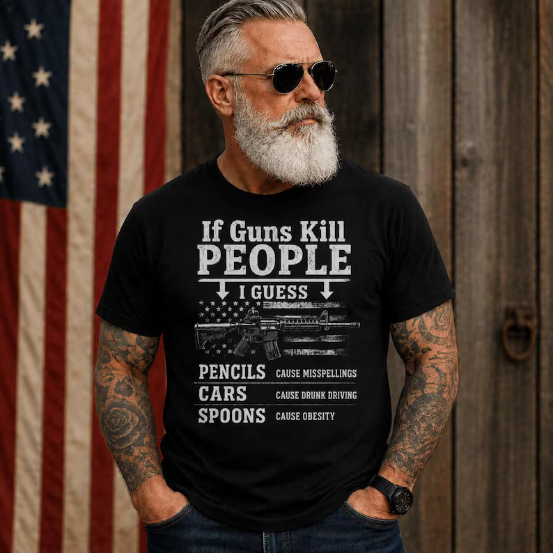 If Guns Kill People | Funny Pro 2A Tee | Unisex T-Shirt