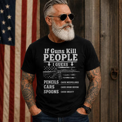 If Guns Kill People | Funny Pro 2A Tee | Unisex T-Shirt