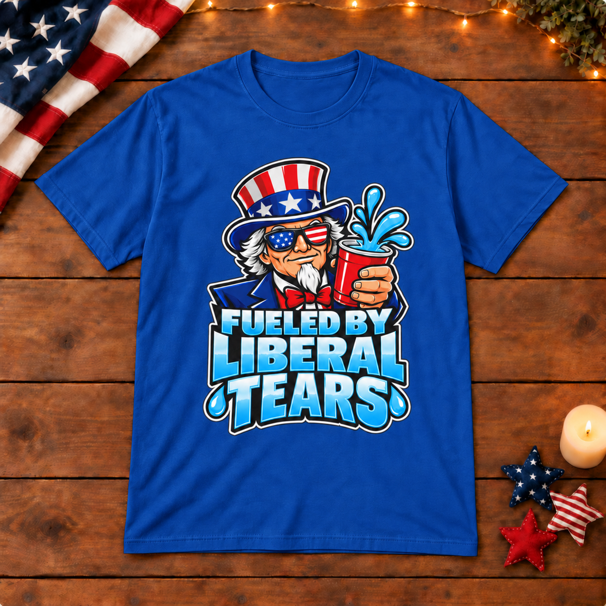 Fueled by Liberal Tears Uncle Sam Shirt in Royal Blue, on patriotic wooden background