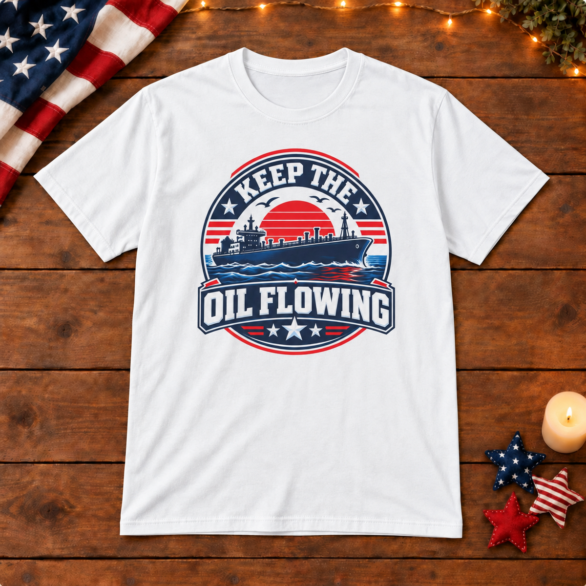 Keep the Oil Flowing Shirt — White shirt on patriotic wooden background