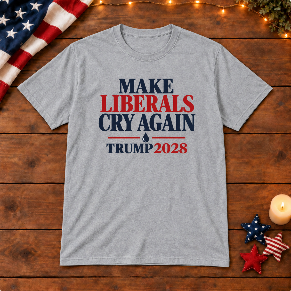 Make Liberals Cry Again Shirt — Gray shirt on patriotic wooden background