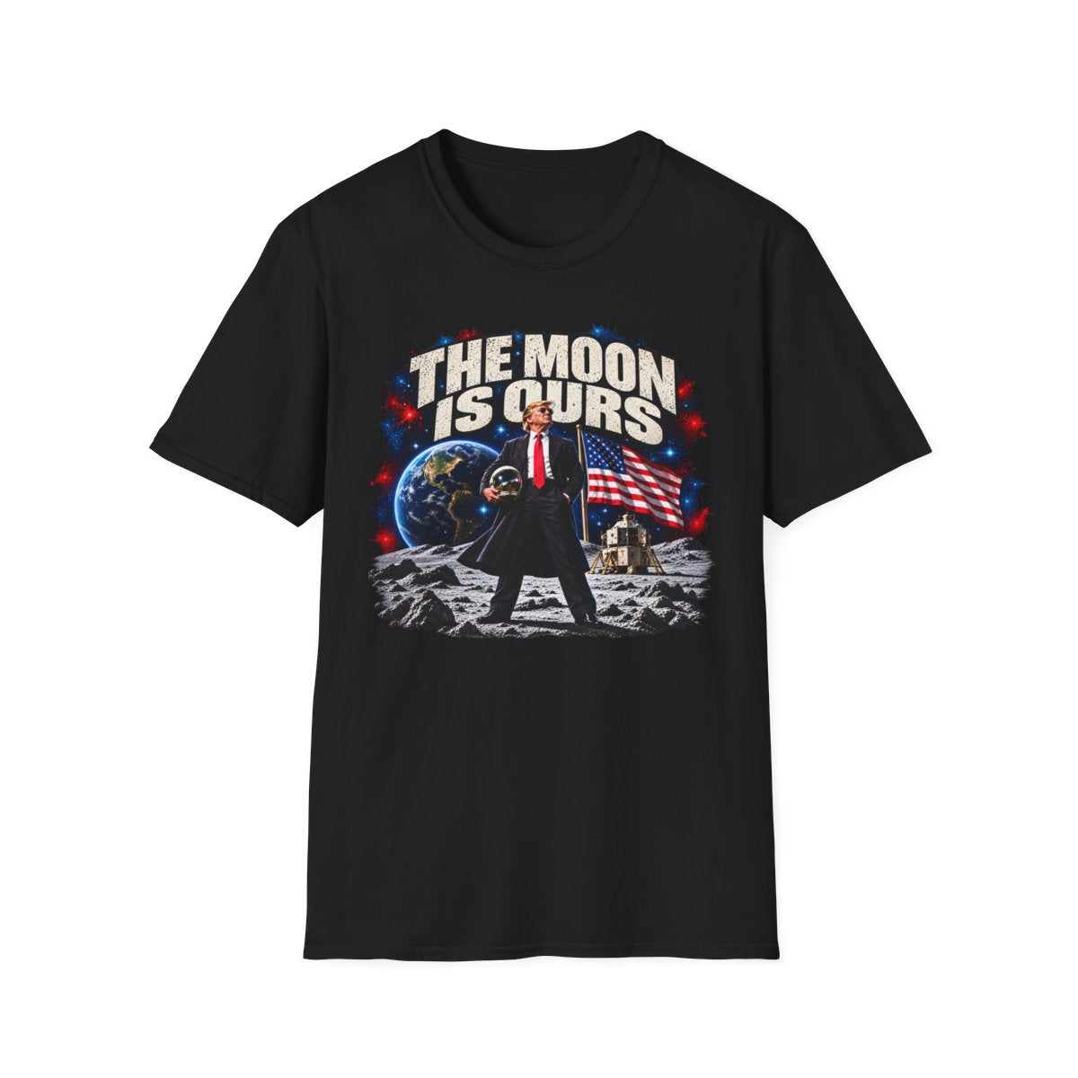 The Moon Is Ours Trump Shirt | Patriotic Space T-Shirt | MAGA Unisex Tee