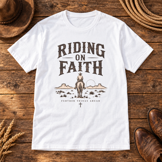 Riding on Faith Shirt — White western wooden background